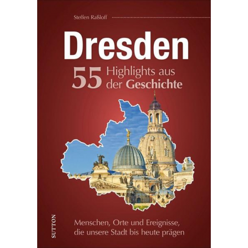 Steffen Rassloff - Dresden. 55 Highlights aus der Geschichte