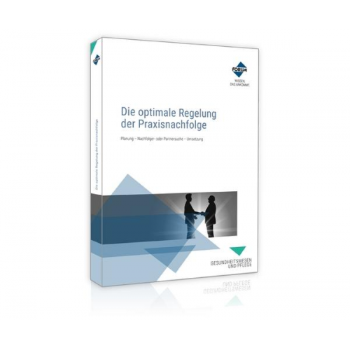 Forum Verlag Herkert GmbH - Die optimale Regelung der Praxisnachfolge