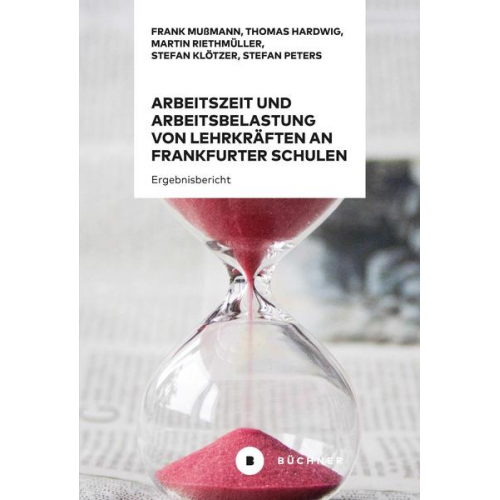 Frank Mussmann & Thomas Hardwig & Martin Riethmüller & Stefan Klötzer & Stefan Peters - Arbeitszeit und Arbeitsbelastung von Lehrkräften an Frankfurter Schulen 2020