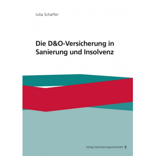 Julia Schaffer - Die D&O-Versicherung in Sanierung und Insolvenz