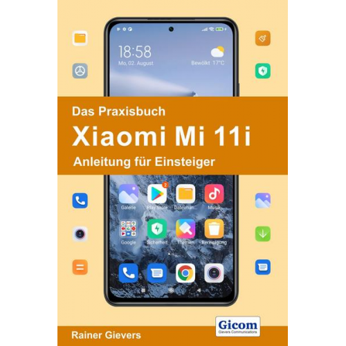 Rainer Gievers - Das Praxisbuch Xiaomi Mi 11i - Anleitung für Einsteiger