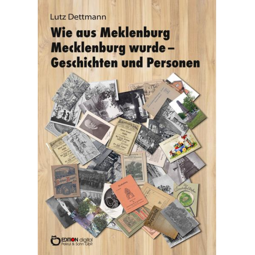 Lutz Dettmann - Wie aus Meklenburg Mecklenburg wurde - Geschichten und Personen