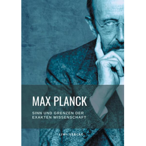 Max Planck - Sinn und Grenzen der exakten Wissenschaft