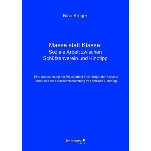 Nina Krüger - Masse statt Klasse: Soziale Arbeit zwischen Schützenverein und Kinotipp