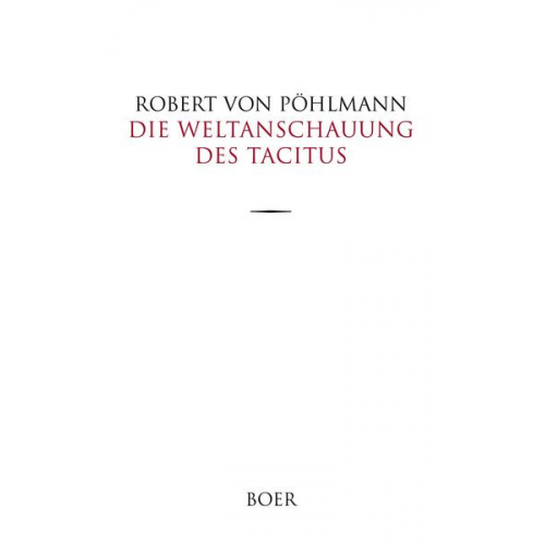 Robert Pöhlmann - Die Weltanschauung des Tacitus