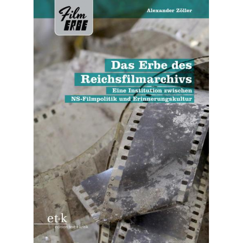 Alexander Zöller - Das Erbe des Reichsfilmarchivs