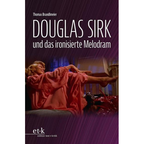 Thomas Brandlmeier - Douglas Sirk und das ironisierte Melodram