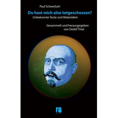 Paul Scheerbart - Du hast mich also totgeschossen?