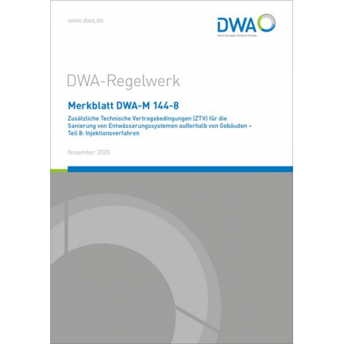 Merkblatt DWA-M 144-8 Zusätzliche Technische Vertragsbedingungen (ZTV) für die Sanierung von Entwässerungssystemen außerhalb von Gebäuden - Teil 8: In