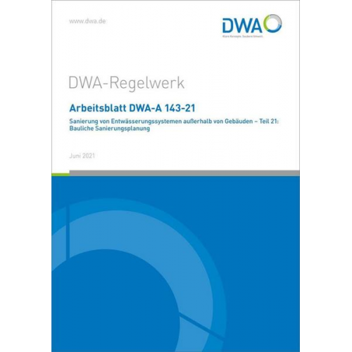 Arbeitsblatt DWA-A 143-21 Sanierung von Entwässerungssystemen außerhalb von Gebäuden - Teil 21: Bauliche Sanierungsplanung