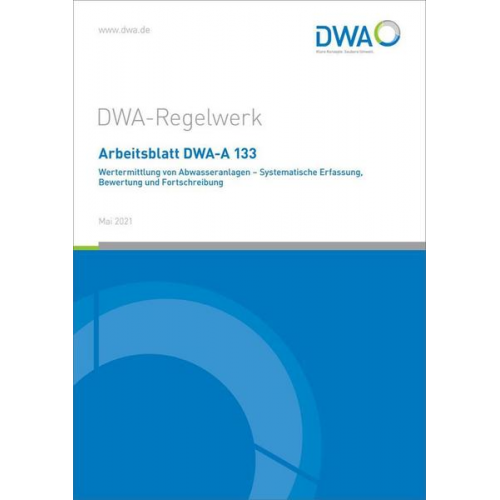 Arbeitsblatt DWA-A 133 Wertermittlung von Abwasseranlagen - Systematische Erfassung, Bewertung und Fortschreibung