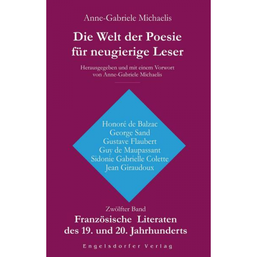 Anne-Gabriele Michaelis - Die Welt der Poesie für neugierige Leser. Zwölfter Band: Französische Literaten des 19. und 20. Jahrhunderts