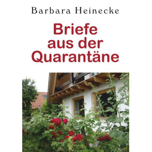 Barbara Heinecke - Briefe aus der Quarantäne