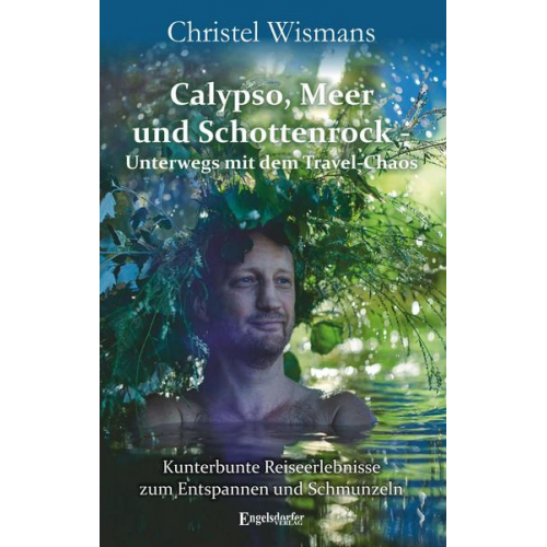 Christel Wismans - Calypso, Meer und Schottenrock - Unterwegs mit dem Travel-Chaos