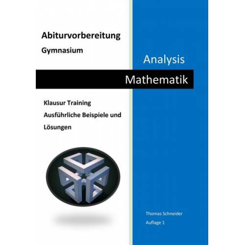 Thomas Schneider - Abiturvorbereitung Gymnasium Mathematik Analysis