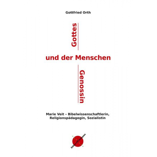 Gottfried Orth - Gottes und der Menschen Genossin