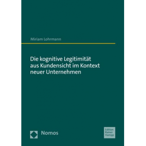 Miriam Lohrmann - Die kognitive Legitimität aus Kundensicht im Kontext neuer Unternehmen