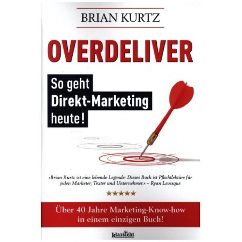 Brian Kurtz - Overdeliver: So geht Direktmarketing heute!