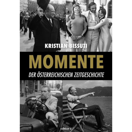 Kristian Bissuti - Momente der österreichischen Zeitgeschichte