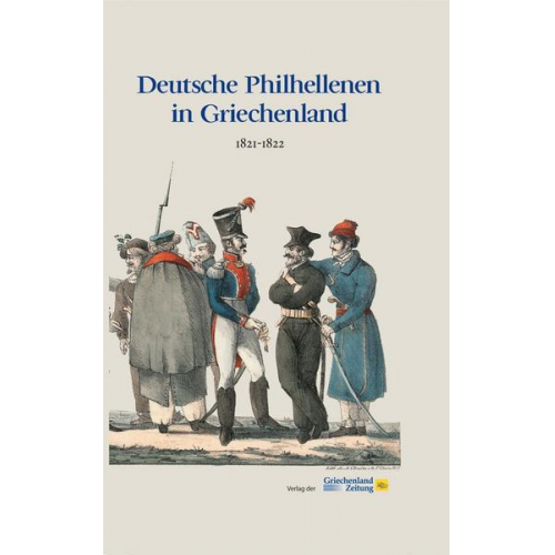 Verlag der Griechenland Zeitung - Deutsche Philhellenen in Griechenland 1821-1822