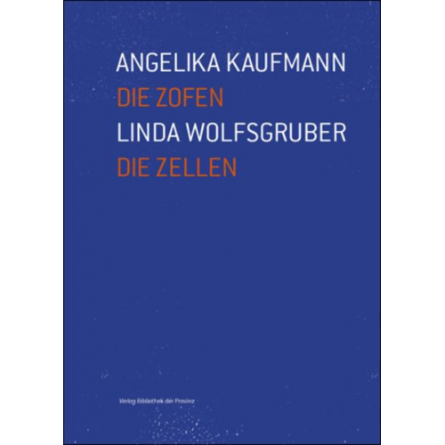 Angelika Kaufmann & Linda Wolfsgruber - Die Zofen / Die Zellen