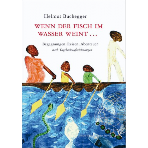 Helmut Buchegger - Wenn der Fisch im Wasser weint …