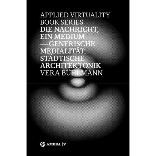 Vera Bühlmann - Die Nachricht, ein Medium