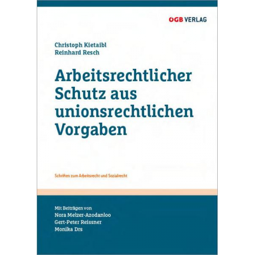 Gert-Peter Reissner & Monika Drs - Arbeitsrechtlicher Schutz aus unionsrechtlichen Vorgaben