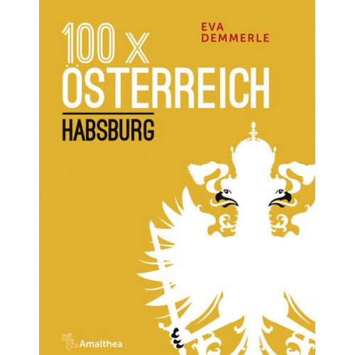 Eva Demmerle - 100 x Österreich: Habsburg