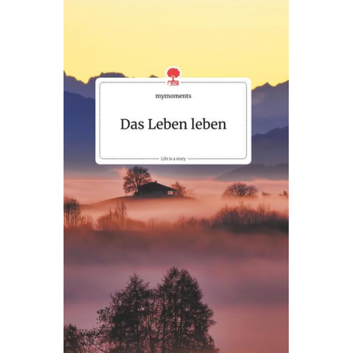 Mymoments - Das Leben leben. Life is a Story - story.one