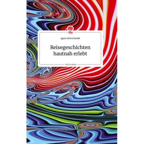 Agnes thinschmidt - Reisegeschichten hautnah erlebt. Life is a Story - story.one