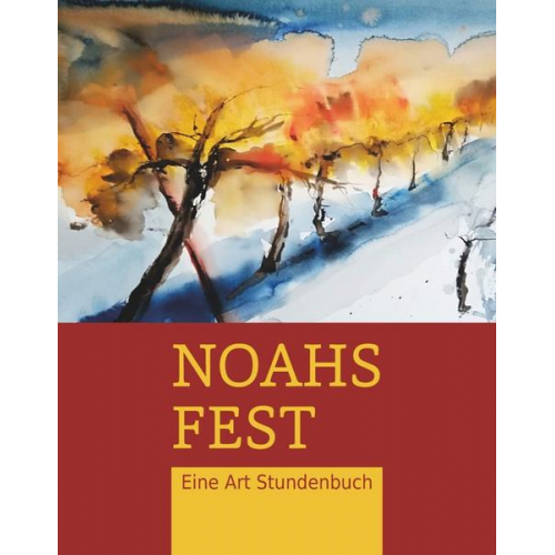 Doris Kloimstein - Noahs Fest. Eine Art Stundenbuch