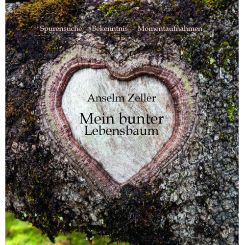 Anselm Zeller - Mein bunter Lebensbaum