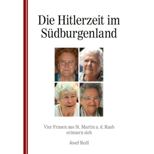 Josef Redl - Die Hitlerzeit im Südburgenland