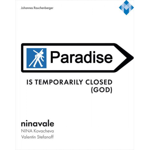 Johannes Rauchenberger - Ninavale – »Paradise is temporarily closed (God).«