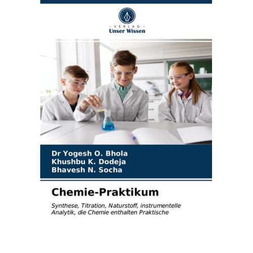 Yogesh O. Bhola & Khushbu K. Dodeja & Bhavesh N. Socha - Chemie-Praktikum