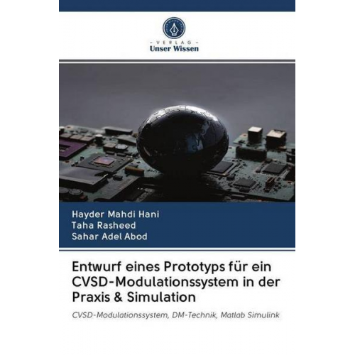 Hayder Mahdi hani & Taha Rasheed & Sahar Adel Abod - Entwurf eines Prototyps für ein CVSD-Modulationssystem in der Praxis & Simulation