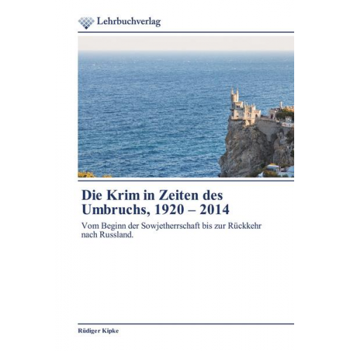 Rüdiger Kipke - Die Krim in Zeiten des Umbruchs, 1920 - 2014