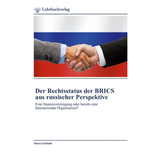 Marcel Schindl - Der Rechtsstatus der BRICS aus russischer Perspektive