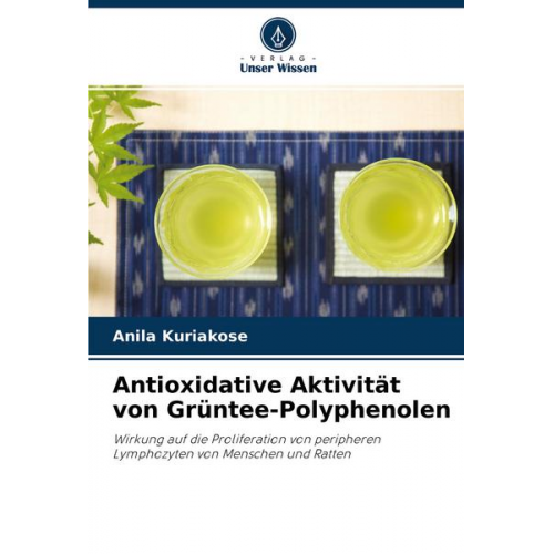 Anila Kuriakose - Antioxidative Aktivität von Grüntee-Polyphenolen