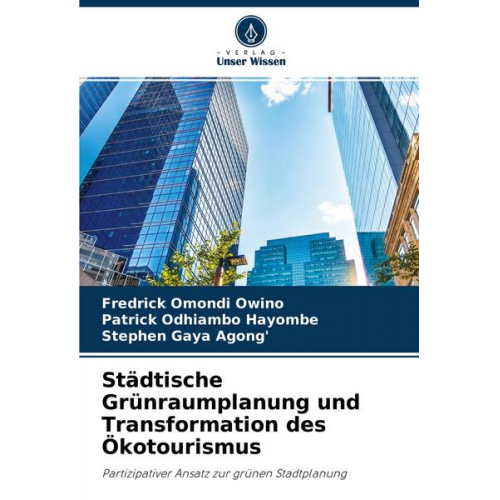 Fredrick Omondi Owino & Patrick Odhiambo Hayombe & Stephen Gaya Agong' - Städtische Grünraumplanung und Transformation des Ökotourismus