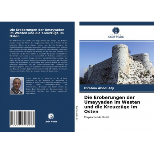 Ibrahim Abdel Aty - Die Eroberungen der Umayyaden im Westen und die Kreuzzüge im Osten