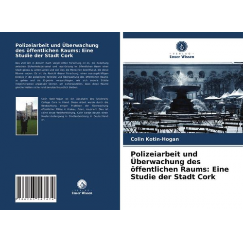 Colin Kotin-Hogan - Polizeiarbeit und Überwachung des öffentlichen Raums: Eine Studie der Stadt Cork