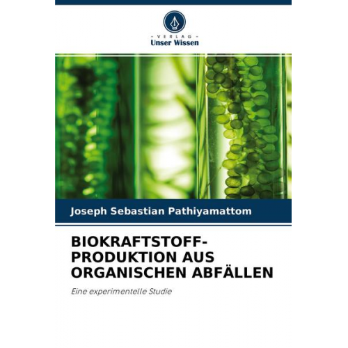 Joseph Sebastian Pathiyamattom - Biokraftstoff- Produktion Aus Organischen Abfällen