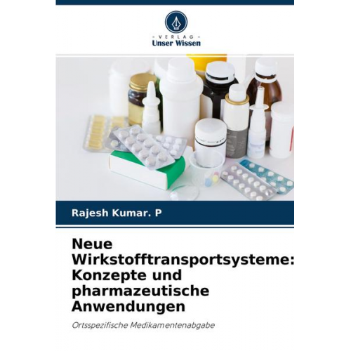 Rajesh Kumar. P. - Neue Wirkstofftransportsysteme: Konzepte und pharmazeutische Anwendungen