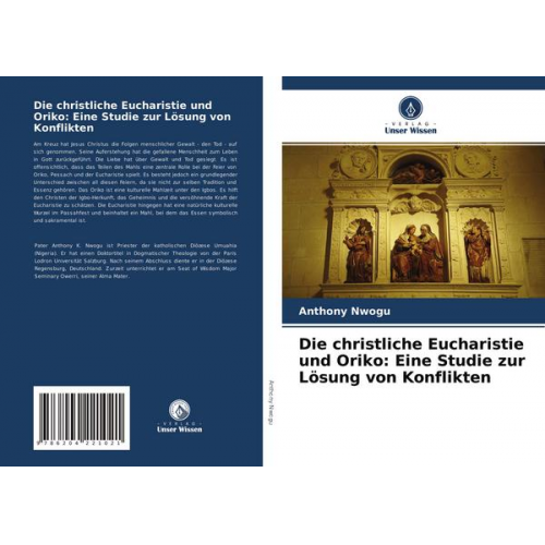 Anthony Nwogu - Die christliche Eucharistie und Oriko: Eine Studie zur Lösung von Konflikten