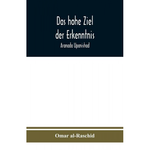 Omar al-Raschid - Das hohe Ziel der Erkenntnis