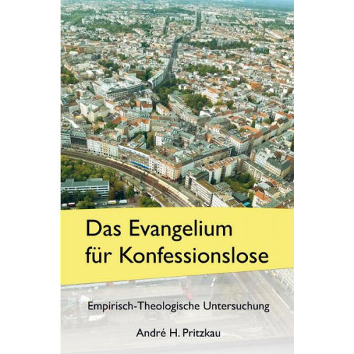 André H. Pritzkau - Das Evangelium für Konfessionslose