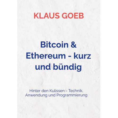 Klaus Goeb - Bitcoin & Ethereum - kurz und bündig