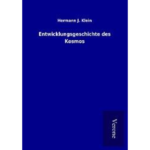 Hermann J. Klein - Entwicklungsgeschichte des Kosmos